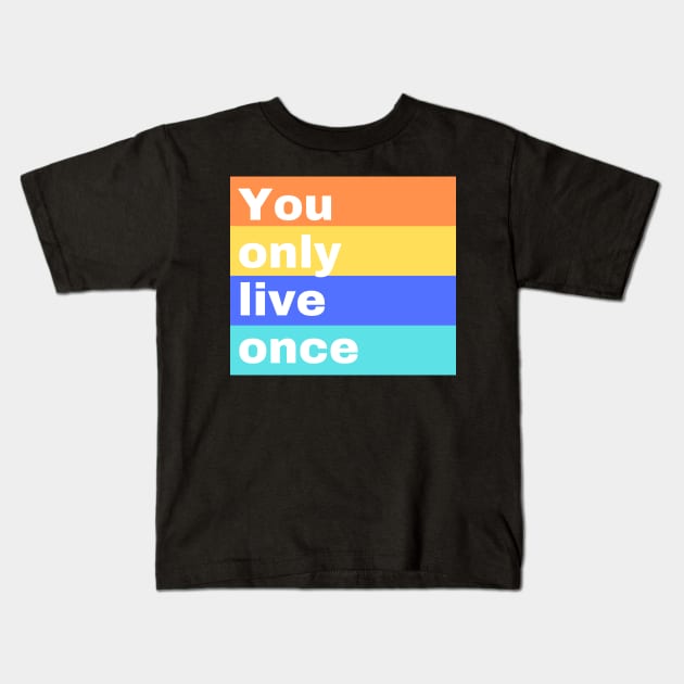 Yolo - You only live once! Kids T-Shirt by DestinationAU